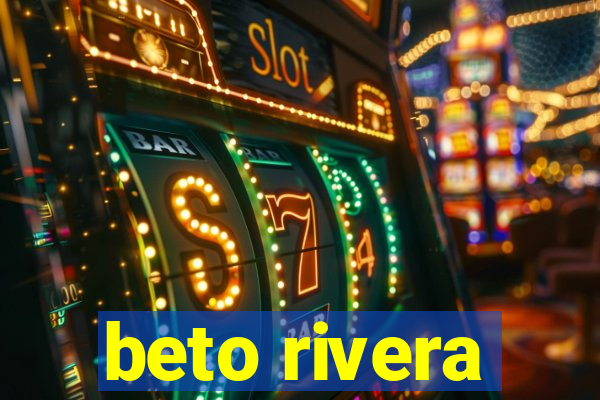 beto rivera